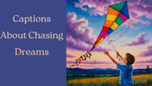 Read more about the article Captions About Chasing Dreams: 100+ Inspiring Ideas to Fuel Your Journey