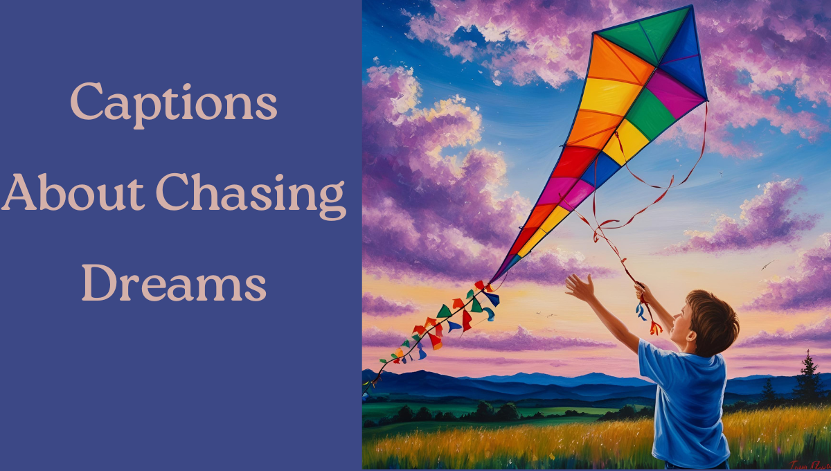 You are currently viewing Captions About Chasing Dreams: 100+ Inspiring Ideas to Fuel Your Journey