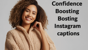 Read more about the article Confidence Boosting Instagram Captions to Empower Every Post