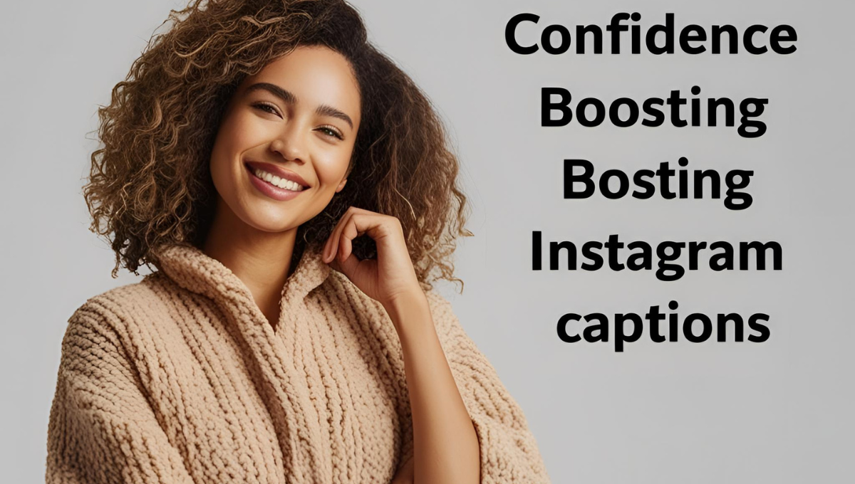 You are currently viewing Confidence Boosting Instagram Captions to Empower Every Post