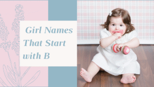 Read more about the article Girl Names That Start with B: Beautiful, Bold & Beloved Baby Names