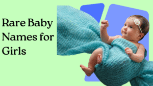 Read more about the article Rare Baby Names for Girls: Discover Hidden Gems for Your Little One